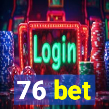 76 bet